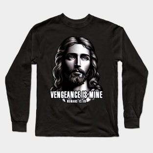 Romans 12:19 VENGEANCE IS MINE Long Sleeve T-Shirt